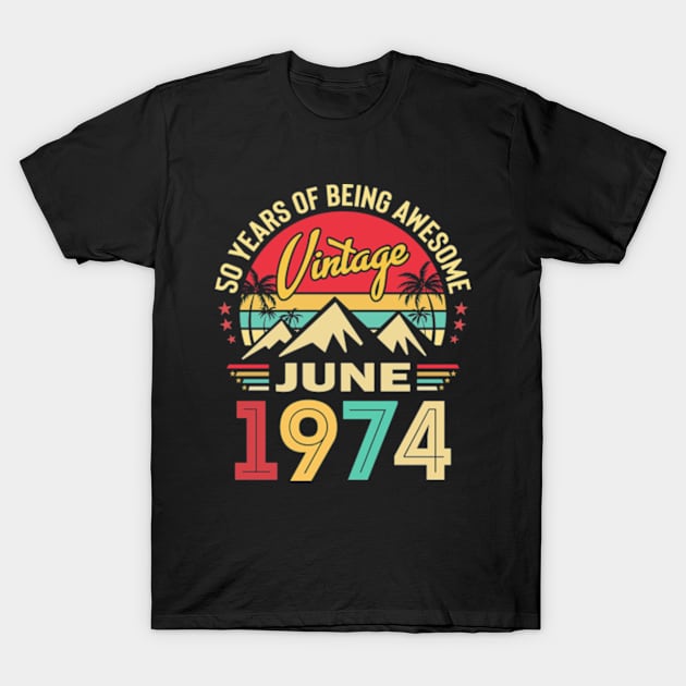 Vintage June 1974 50th Birthday Gift 50 Years Old T-Shirt by Shrtitude